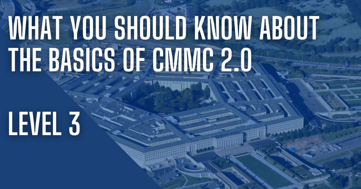 What You Should Know About CMMC 2.0 Level 3