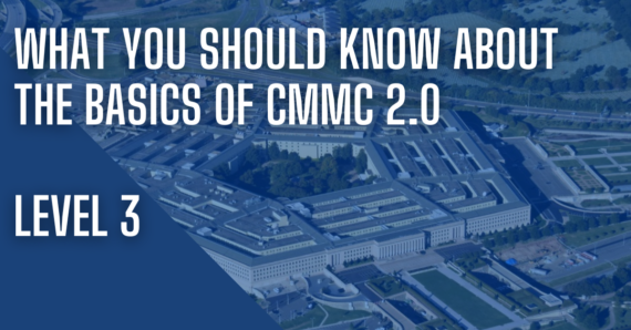 What You Should Know About the Basics of CMMC 2.0 Level 3