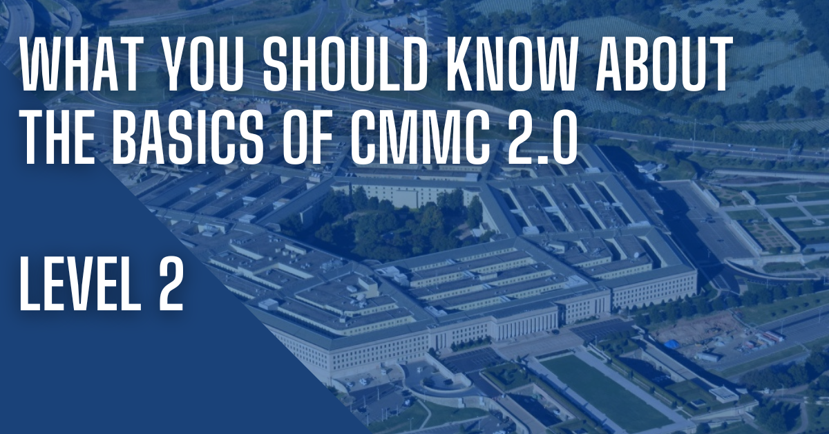 What You Should Know About the Basics of CMMC 2.0 Level 2