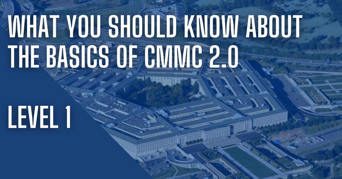 What You Should Know About the Basics of CMMC 2.0 Level 1