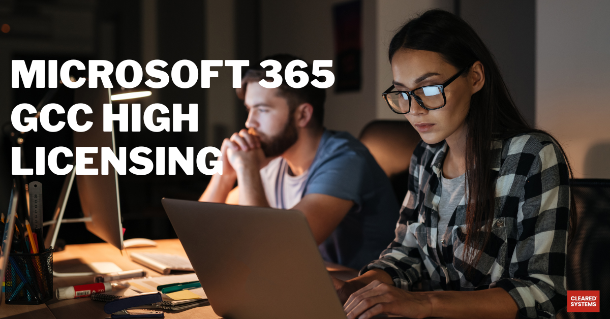 Microsoft 365 Gcc High Licensing Cleared Systems